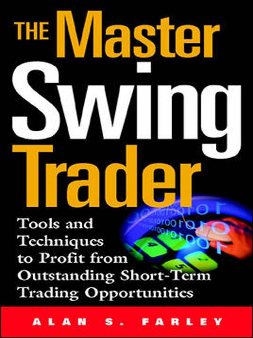 Title details for The Master Swing Trader by Alan S. Farley - Available